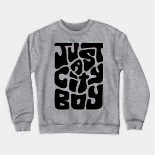 Just a City Boy Word Art Crewneck Sweatshirt